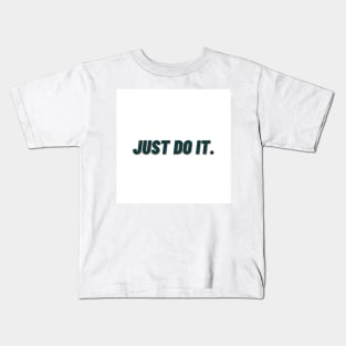 just do it Kids T-Shirt